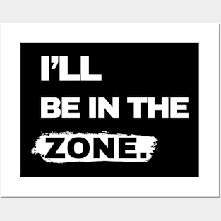 I will be in the zone Posters and Art